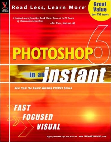 Photoshop 6 In an Instant (Visual Read Less, Learn More)