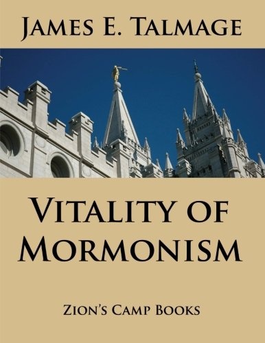Vitality of Mormonism (Talmage Gospel Series) (Volume 1)