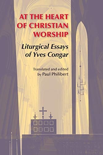 At the Heart of Christian Worship: Liturgical Essays of Yves Congar (Pueblo Books)