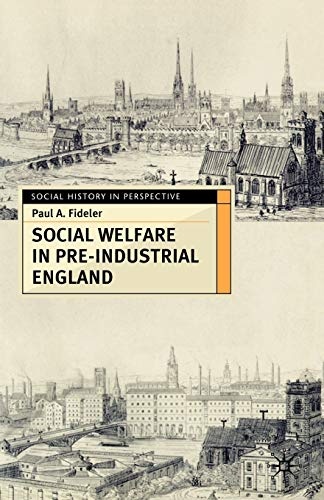 Social Welfare in Pre-industrial England: The Old Poor Law Tradition (Social History in Perspective)