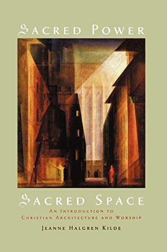 Sacred Power, Sacred Space: An Introduction to Christian Architecture and Worship