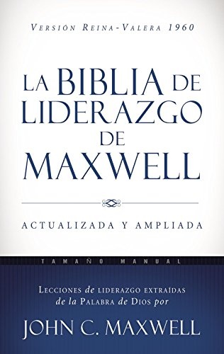 La Biblia de liderazgo de Maxwell RVR60 - TamaÃ±o manual (Spanish Edition)