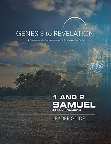 Genesis to Revelation: 1 and 2 Samuel Leader Guide: A Comprehensive Verse-by-Verse Exploration of the Bible (Genesis to Revelation: A Comprehensive Verse-by-Verse Exploration of the Bible)