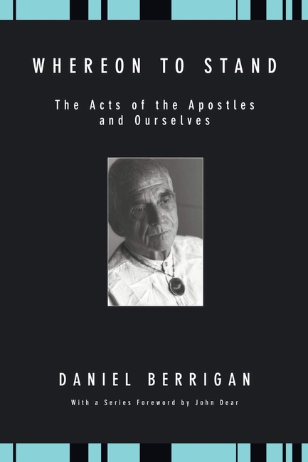 Whereon to Stand: The Acts of the Apostles and Ourselves (Daniel Berrigan Reprint)