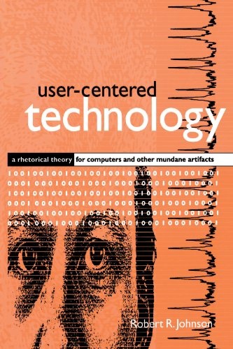 User-Centered Technology (Suny Series, Studies in Scientific & Technical Communication) (SUNY series, Studies in Scientific and Technical Communication)