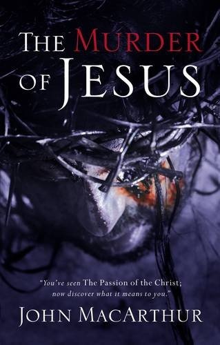 Murder of Jesus: A Study of How Jesus Died
