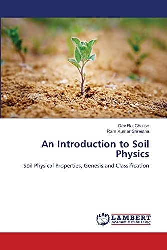 An Introduction to Soil Physics: Soil Physical Properties, Genesis and Classification