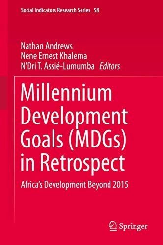 Millennium Development Goals (MDGs) in Retrospect: Africaâs Development Beyond 2015 (Social Indicators Research Series (58))
