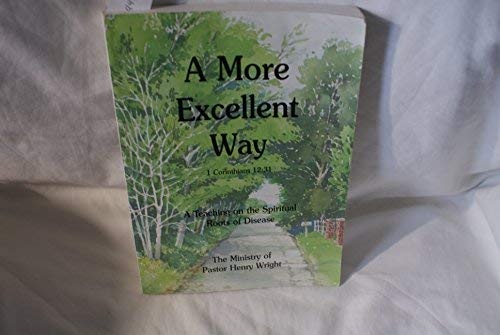 More Excellent Way: A Teaching on the Spiritual Roots of Disease
