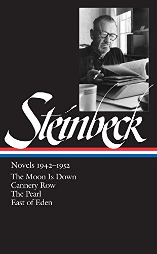 Steinbeck Novels 1942-1952: The Moon Is Down / Cannery Row / The Pearl / East of Eden (Library of America)