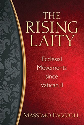 The Rising Laity: Ecclesial Movements since Vatican II