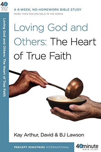 Loving God and Others: A 6-Week, No-Homework Bible Study (40-Minute Bible Studies)