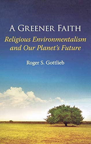 A Greener Faith: Religious Environmentalism and Our Planet's Future