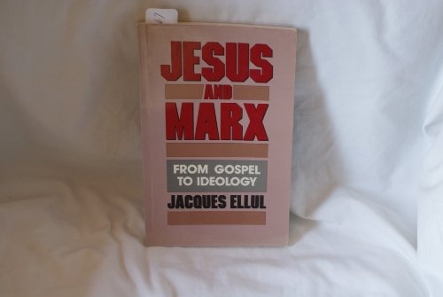 Jesus and Marx: From Gospel to Ideology (English and French Edition)