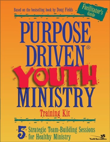 Purpose-DrivenÂ® Youth Ministry Training Kit Facilitator's Guide