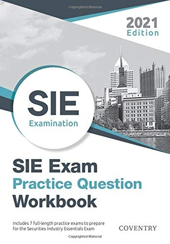 SIE Exam Practice Question Workbook: Seven Full-Length Practice Exams (2021 Edition)