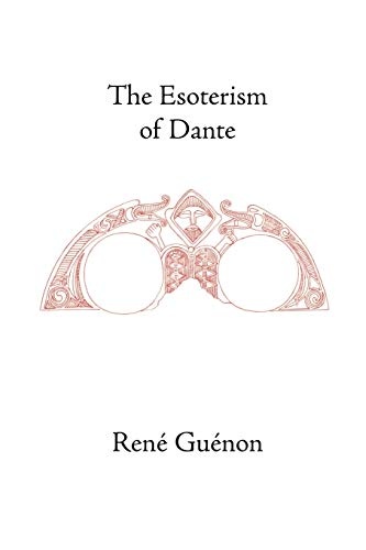 The Esoterism of Dante (Rene Guenon Works)