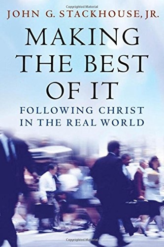 Making the Best of It: Following Christ in the Real World