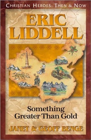 Eric Liddell: Something Greater Than Gold (Christian Heroes: Then & Now)