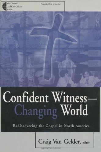 Confident Witness-Changing World: Rediscovering the Gospel in North America (Gospel and Our Culture Series) (Gospel & Our Culture)