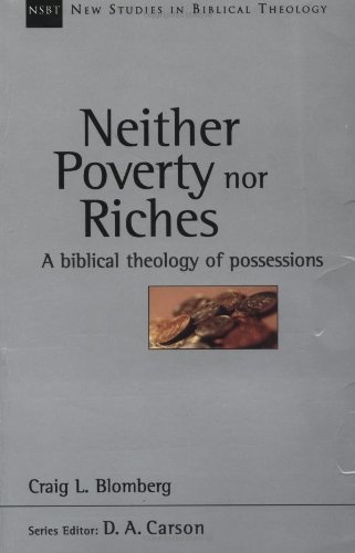 Neither Poverty nor Riches: A Biblical Theology of Possessions (New Studies in Biblical Theology)