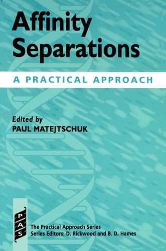 Affinity Separations: A Practical Approach (Practical Approach Series)