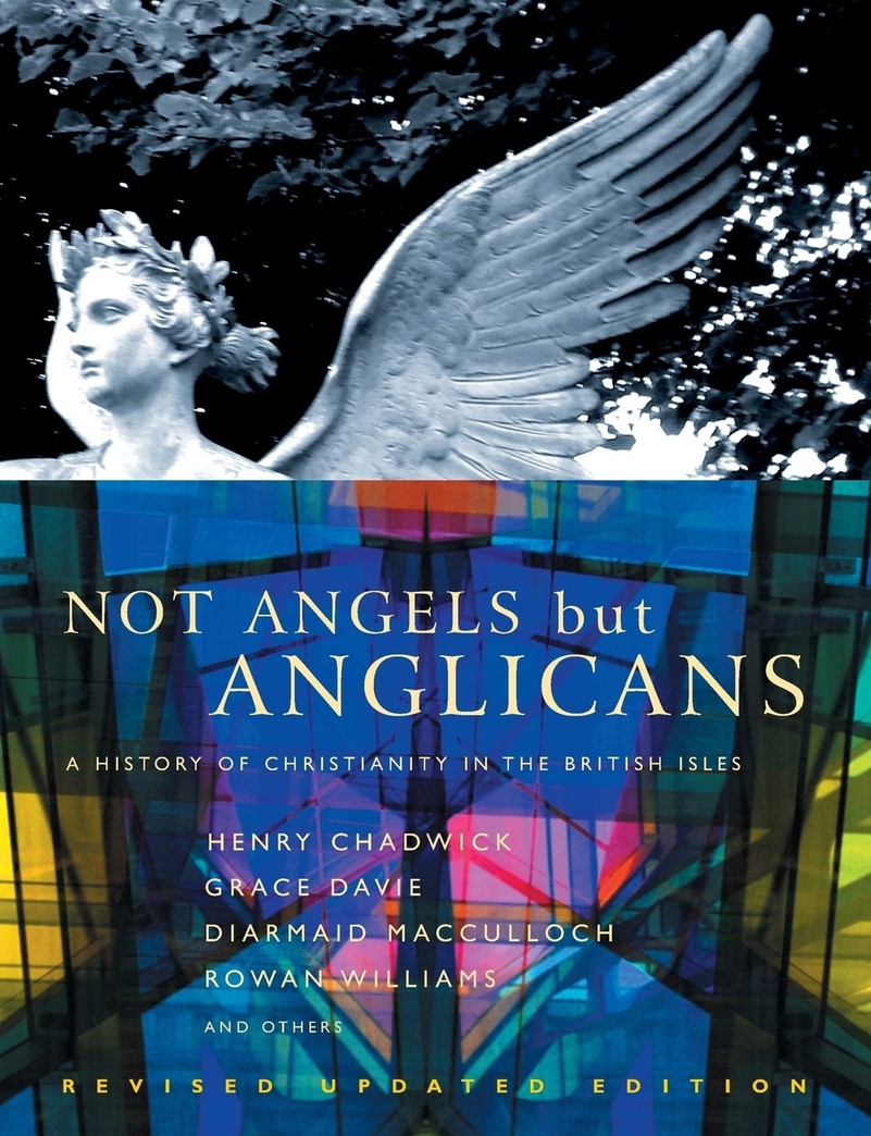 Not Angels But Anglicans: A History of Christianity in the British Isles