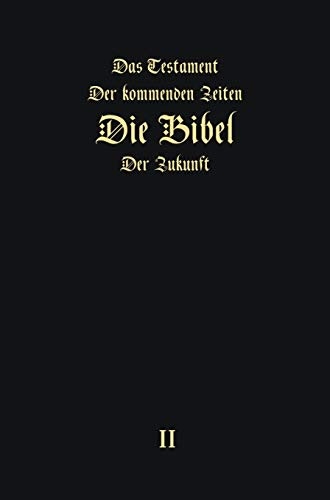 Das Testament Der Kommenden Zeiten - Die Bibel Der Zukunft - Teil 2 (German Edition)