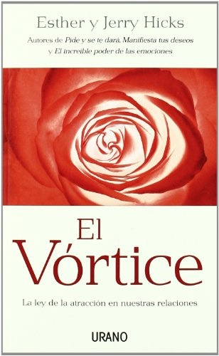 El vÃ³rtice: La ley de la atracciÃ³n en nuestras relaciones (Crecimiento personal) (Spanish Edition)