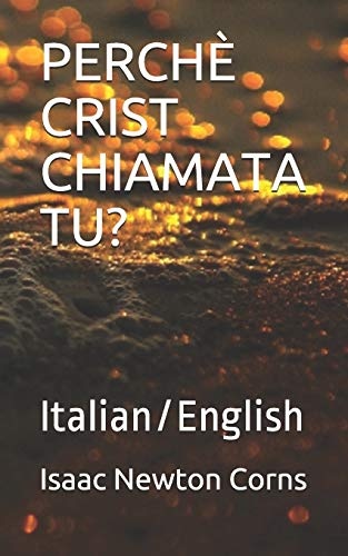 PERCHÃ CRIST CHIAMATA TU?: Italian/English (Italian Edition)