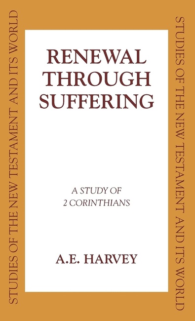 Renewal Through Sufferings: A Study of 2 Corinthians (Studies of the New Testament and Its World)