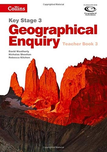 Geography Key Stage 3 - Collins Geographical Enquiry: Teacherâs Book 3