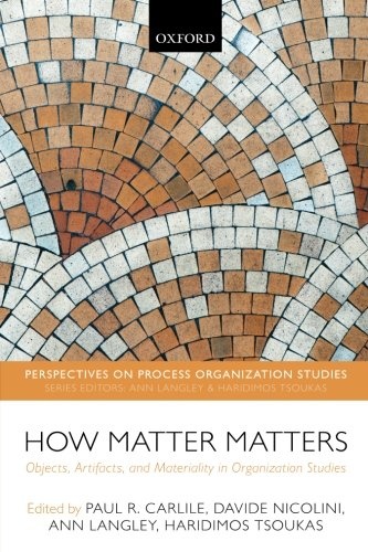 How Matter Matters (Perspectives on Process Organization Studies)