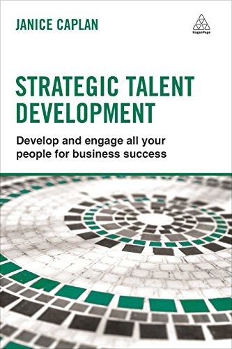 Strategic Talent Development: Develop and Engage All Your People for Business Success