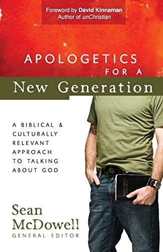 Apologetics for a New Generation: A Biblical and Culturally Relevant Approach to Talking About God (ConversantLife.comÂ®)