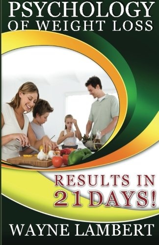 Psychology of Weight Loss: - Results in 21 days