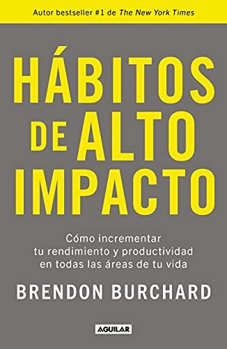 HÃ¡bitos de alto impacto: CÃ³mo incrementar tu rendimiento y productividad en todas las Ã¡reas de tu vida / High Performance Habits: How Extraordinary Peopleâ¦ (Spanish Edition)