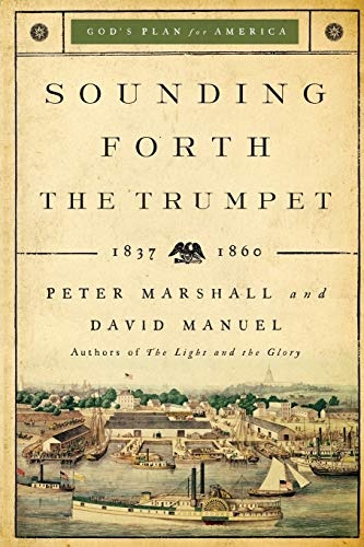 Sounding Forth the Trumpet: 1837-1860 (God's Plan for America)