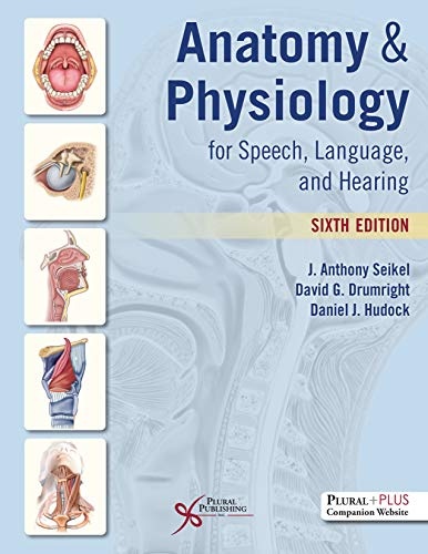 Anatomy & Physiology for Speech, Language, and Hearing
