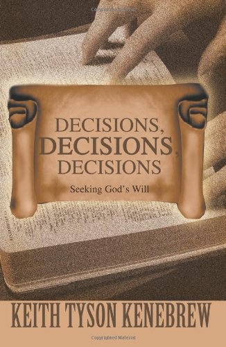 Decisions, Decisions, Decisions: Seeking God's Will