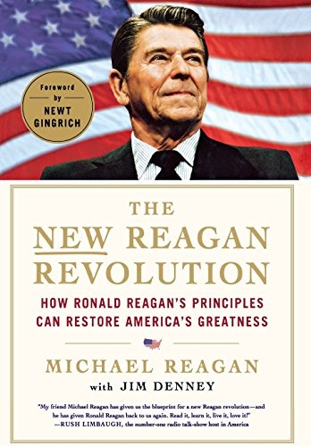 The New Reagan Revolution: How Ronald Reagan's Principles Can Restore America's Greatness