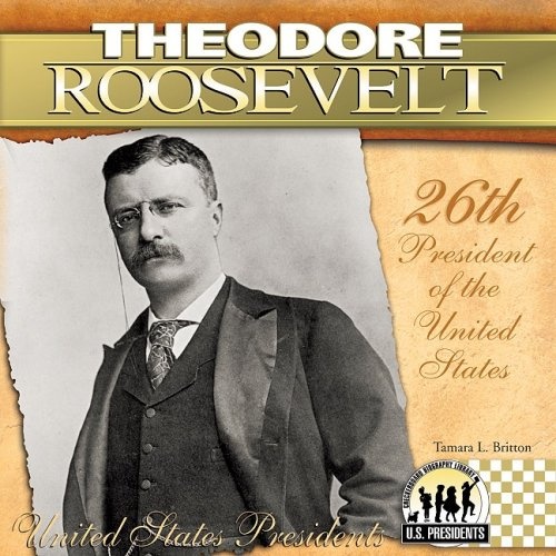 Theodore Roosevelt: 26th President of the United States (United States Presidents (Abdo))