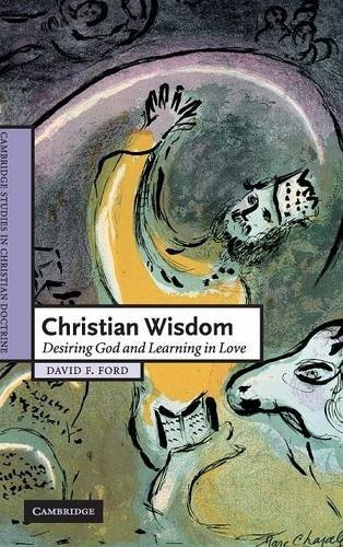 Christian Wisdom: Desiring God and Learning in Love (Cambridge Studies in Christian Doctrine)