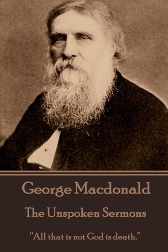 George Macdonald - The Unspoken Sermons