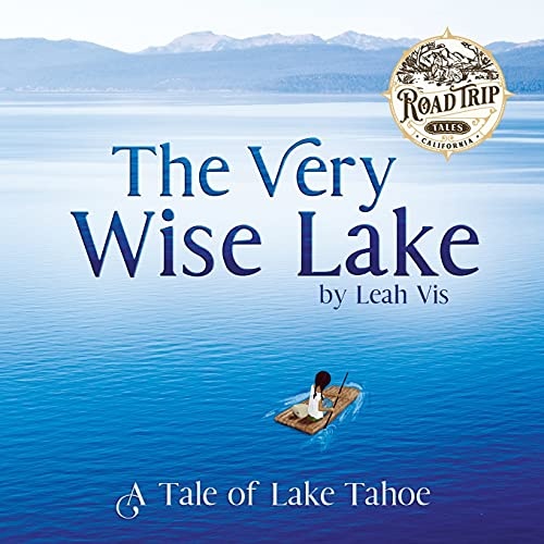 The Very Wise Lake: A Tale of Lake Tahoe (Road Trip Tales)
