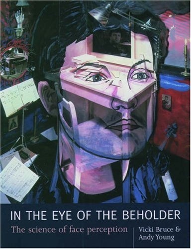 In the Eye of the Beholder: The Science of Face Perception