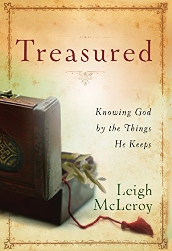 Treasured: Knowing God by the Things He Keeps