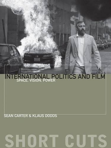 International Politics and Film: Space, Vision, Power (Short Cuts)