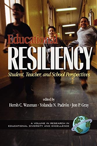 Educational Resiliency: Student, Teacher, and School Perspectives (Research in Educational Diversity and Excellence)