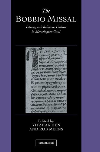 The Bobbio Missal: Liturgy and Religious Culture in Merovingian Gaul (Cambridge Studies in Palaeography and Codicology, Series Number 11)